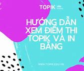 Hướng Dẫn Xem Điểm Thi Topik Online Ở Đâu