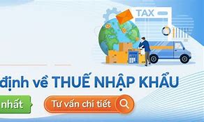 Thuế Nhập Khẩu Là Thuế Gì