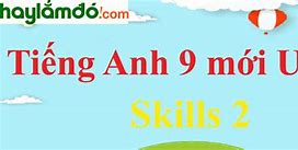 Tiếng Anh 9 Unit 8 Skills 2 Bài 5